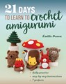21 Days to Learn to Crochet Amigurumi - Emilie Penou - 9781644036273