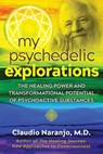 My Psychedelic Explorations - Claudio Naranjo - 9781644110591