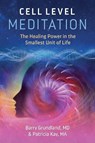 Cell Level Meditation - Barry Grundland ; Patricia Kay - 9781644112243