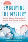 Embodying the Mystery - Richard Strozzi-Heckler - 9781644114568