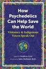 How Psychedelics Can Help Save the World - Stephen Gray - 9781644114902