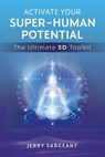 Activate Your Super-Human Potential - Jerry Sargeant - 9781644115305