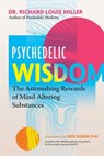 Psychedelic Wisdom - Dr. Richard Louis Miller - 9781644115435