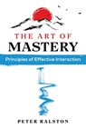 The Art of Mastery - Peter Ralston - 9781644116432