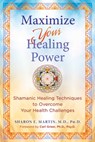 Maximize Your Healing Power - Sharon E. Martin - 9781644116609