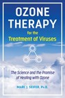 Ozone Therapy for the Treatment of Viruses - Marc Seifer - 9781644116913