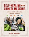 Self-Healing with Chinese Medicine - Clive Witham - 9781644117057