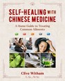 Self-Healing with Chinese Medicine - Clive Witham - 9781644117064
