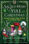 The Sacred Herbs of Yule and Christmas - Ellen Evert Hopman - 9781644117804