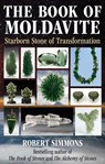 The Book of Moldavite: Starborn Stone of Transformation - Robert Simmons - 9781644119129