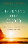 Listening for God: Discovering the Incredible Ways God Speaks to Us - TOMEO,  Teresa - 9781644133026
