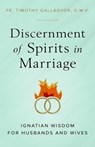 Discernment of Spirits in Marriage: Ignatian Wisdom for Husbands and Wives - Fr Timothy Gallagher - 9781644133477