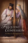 Frequent Confession: Its Place in the Spiritual Life - Fr Benedict Baur O. S. B. - 9781644137260