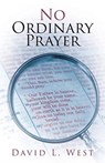 No Ordinary Prayer - David L West - 9781644163368