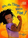 Oh, The Things We're For - Innosanto Nagara - 9781644210147