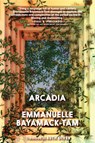 Arcadia - Emmanuelle Bayamack-Tam - 9781644210543