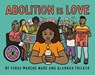 Abolition is Love - Syrus Marcus Ware - 9781644212554