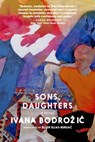 Sons, Daughters - Ivana Bodrozic - 9781644213360