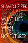 Too Late to Awaken - Slavoj Zizek - 9781644214190