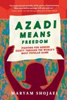 Azadi Means Freedom - Maryam Shojaei - 9781644214893