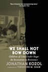 We Shall Not Bow Down - Jonathan Kozol - 9781644215302