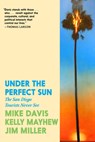 Under the Perfect Sun - Mike Davis ; Kelly Mayhew ; Jim Miller - 9781644215449