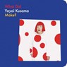 What Did Yayoi Kusama Make? - Yayoi Kusama ; Doro Globus - 9781644231616