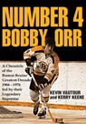 Number 4 Bobby Orr - Kevin Vautour ; Kerry Keene - 9781644245972