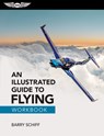 An Illustrated Guide to Flying Workbook - Barry Schiff - 9781644255513