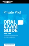 Private Pilot Oral Exam Guide: Comprehensive Preparation for the FAA Checkride - Jason Blair - 9781644255544