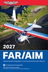 Far/Aim 2027: Federal Aviation Regulations/Aeronautical Information Manual - Federal Aviation Administration (FAA)/Av - 9781644255605