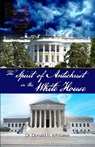 The Spirit of Antichrist in the White House - Donald R. Whitaker - 9781644266083