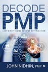 Decode PMP: Last Minute Guide for PMP Certification - John Nidhin - 9781644294703