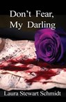 Don't Fear, My Darling - Laura Stewart Schmidt - 9781644371251