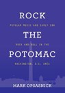 Rock the Potomac - Mark Opsasnick - 9781644382837