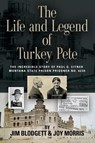The Life and Legend of Turkey Pete - Jim Blodgett ; Joy Morris - 9781644385746
