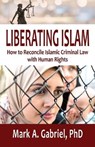 Liberating Islam - GABRIEL,  Mark A, PhD - 9781644387221