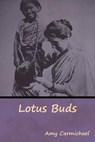 Lotus Buds - Amy Carmichael - 9781644392232