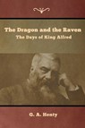 The Dragon and the Raven - G a Henty - 9781644392874