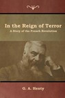 In the Reign of Terror - G a Henty - 9781644392959