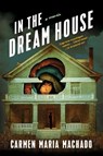 In the Dream House - Carmen Maria Machado - 9781644450383