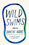 Wild Swims - Dorthe Nors - 9781644450437
