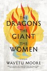 The Dragons, the Giant, the Women - Wayétu Moore - 9781644451281