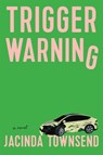 Trigger Warning - Jacinda Townsend - 9781644453544