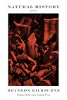 Natural History: Poems - Brandon Kilbourne - 9781644453674