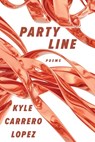 Party Line: Poems - Kyle Carrero Lopez - 9781644453988