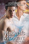 Mikaél's Moment - Lucas LaMont - 9781644505571