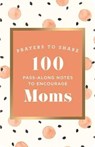 Prayers to Share: 100 Pass-Along Notes to Encourage Moms - Dayspring - 9781644548509