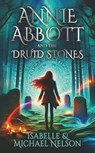 Annie Abbott and the Druid Stones - Isabelle Nelson ; Michael Nelson - 9781644564707