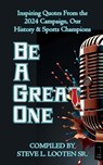 Be A Great One - Steve L. Looten - 9781644568064